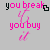Animated contact sheet of 16 frames showing text-based animation with pink and black lettering on gray background, featuring repeated phrases "you break it" and "you buy it" with varying heart symbols.