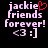 Pixelated text displays 'jackie friends forever!' with a heart symbol replacing the 'i' in 'jackie', and '<3 :]' below on black background.
