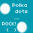 Pixelated teal background with white circular dots and text reading Polka dots, ROCK!, Yeah... They, ROCK! in a vertical arrangement.