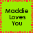 Green background with red and orange pixelated border, four identical text blocks reading "Maddie Loves You" in black font.