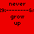 Red background with black text 'never' and 'grow up', green rectangular highlights shifting across the in a sequential pattern
