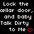 Black background with white pixelated text repeating 'Lock the cellar door, and baby Talk Dirty to Me' alongside red heart symbols.