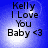 Blue background with white light burst center, displaying black text "Kelly I Love You Baby <3" in four identical