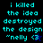 Pixelated cyan text on dark backgrounds with a small star symbol, displaying 'i killed the idea destroyed the design "nelly <3' across four