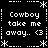 Pixel art icon with repeated text "Cowboy take me away.. <3" in four quadrants, bordered by white asterisks and dotted lines on black background.