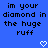 Blue background with black pixelated text reading 'im your diamond in the huge ruff' and two white pixelated hearts at the bottom.