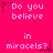 A bright pink background displays repeated text "Do you believe in miracles?" with alternating star symbols in black and pink.
