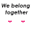 Text "We belong together" appears above pink heart symbols on a white background, with variations in the number of hearts across frames.