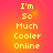 Pixelated yellow text on a gradient background reads "I'm So Much Cooler Online" in four identical quadrants.