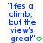 Blue pixelated text reads "'lifes a climb, but the view's great'" with a green heart symbol at the bottom right on a white background.