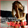 A woman in a white shirt covers her face with both hands, seated on a dark couch against a light wall. Text below reads "BEST FRIENDS MEANS I PULLED THE TRIGGER" or "BEST FRIENDS MEANS YOU GET WHAT YOU DESERVE." The text changes between frames.