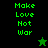 Green pixelated text 'Make Love Not War' on black and green backgrounds with a star symbol changing from green to black.