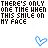 Pixelated text repeats 'THERE'S ONLY ONE TIME WHEN THIS SMILE ON MY FACE' with 'FADES' below, paired with blue heart outlines on white background.