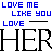 Blue text "LOVE ME LIKE YOU LOVE" repeats above and below large black "HERHER" lettering with pixelated cracks, on a white background.