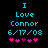 Pixelated cyan text on black background reads 'I Love Connor 6/17/08' with pink and purple heart symbols below, two versions differ in heart color sequence.