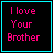 Static pixel art icon with pink text reading "I love Your Brother" on black background, framed by cyan border.