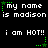 Pixelated text repeats 'my name is madison' and 'i am HOT!!' with green star-shaped animations on a black background.