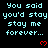 Pixelated text repeats 'You said you'd stay stay me forever...' with red hearts on black background, gray rectangle at bottom right.
