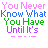 A 4x4 contact sheet of animated frames showing a text-based animation with changing words and color variations on "You Never Know What You Have Until It's".