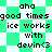 Pixelated green and white checkered background with black text reading 'aha good times ice works with devin<3' repeated in two