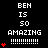 Pixelated text and heart symbols on black background with gray corner, displaying 'BEN IS SO AMAZING' repeated across multiple