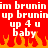 Red background with white pixelated text repeating 'im bruninim brunin up bruninup brunin up 4 u baby' above orange and yellow flame graphics.
