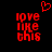 Red pixelated text 'love like this' appears below a red heart symbol on black background, with left side showing more distortion than right.