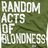 Static pixelated image with white text reading "RANDOM ACTS OF KINDNESS" on a green background.