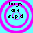 Four identical circular icons with pink concentric rings on a light blue background, each displaying the text 'boys are supid' in black pixelated font.