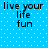 Blue background with white dots and black text reading 'live your life fun' in four identical