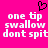 A bright pink background features a black pixelated heart symbol above white text reading 'one tip swallow dont spit' repeated twice.