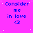 identical blue text phrases on a bright pink background with scattered white dots, each phrase reading 'Consider me in love <3' and one partially obscured by gray