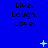 Blue background with repeated 'Live. Laugh. Love.' text and scattered light blue pixelated stars and dots.