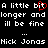 Pixelated text displays 'A little bit A little bit longer and longer and ill be fine ill be fine' with red heart symbol over first 'bit', repeated twice, followed by 'Nick Jonas' below.
