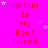A bright pink background displays repeated red text reading "Kaitlyn Is My Best Friend" with scattered white stars, partially cropped on the right.