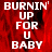 Red background with white pixelated text reading 'BURNIN' UP FOR U BABY' in two vertical , one partially obscured by a gray rectangle