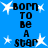 Blue background with white star shapes and black pixelated text reading "BORN TO BE A STAR" arranged in a pattern
