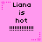 Pixelated pink background with repeated text "Liana is hot" in black, surrounded by pink star and dotted line decorations.