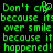 Green pixelated text on black background reads 'Don't cry because it's over smile because it happened!' with a heart symbol replacing the 'o' in 'cry'.
