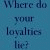 Pixelated blue background with partially readable text reading "Where do your loyalties lie?" in dark blue letters.