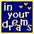 A static pixelated image with blue background and yellow border displaying text "in your dreams" in white block letters with four small heart shapes above the text.