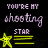 Pixelated text reads 'YOU'RE MY shooting STAR' above a yellow star with motion lines on black background.