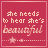 Six identical red square display pixelated text 'she needs to hear she's beautiful' with a star and dotted line below, each showing slight variations in the word 'beautiful'