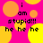 Pixelated text on a bright pink background with yellow and orange circles, displaying 'i am stupid!!! he he he' in black lowercase letters.