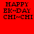 Red background with black text 'HAPPY EK~DAY CHI~CHI' in three , displayed across six with varying white rectangular overlays on text