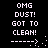 Pixelated text reads "OMG DUST! GOT TO CLEAN!" with a dashed line and arrow, repeated twice on black background.