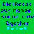 Green background with blue pixelated text reading "Elle+Reese our names sound cute Zgether" and four light blue plus signs below, with two variations of the plus signs' arrangement.