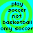 Pixelated text on a green and cyan spiral background with four identical quadrants displaying 'play soccer not basketball only soccer' in black block letters.