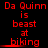 Red text on black background reads "Da Quinn is beast at biking" with horizontal blur effects across the word "biking" in three repeated