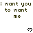 Pixelated text repeats 'i want you i want you i want you to want me' with three heart symbols above the second line on a white background.